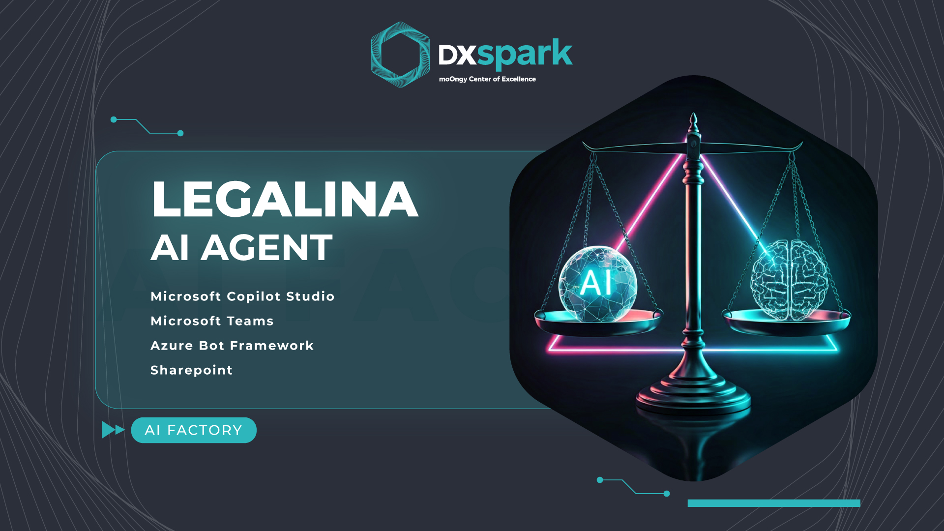 Banner for DXspark’s AI agent “Legalina”, featuring a neon-lit justice scale. One side holds a globe marked “AI” and the other a digital brain. Associated technologies listed: Microsoft Copilot Studio, Microsoft Teams, Azure Bot Framework, and SharePoint.